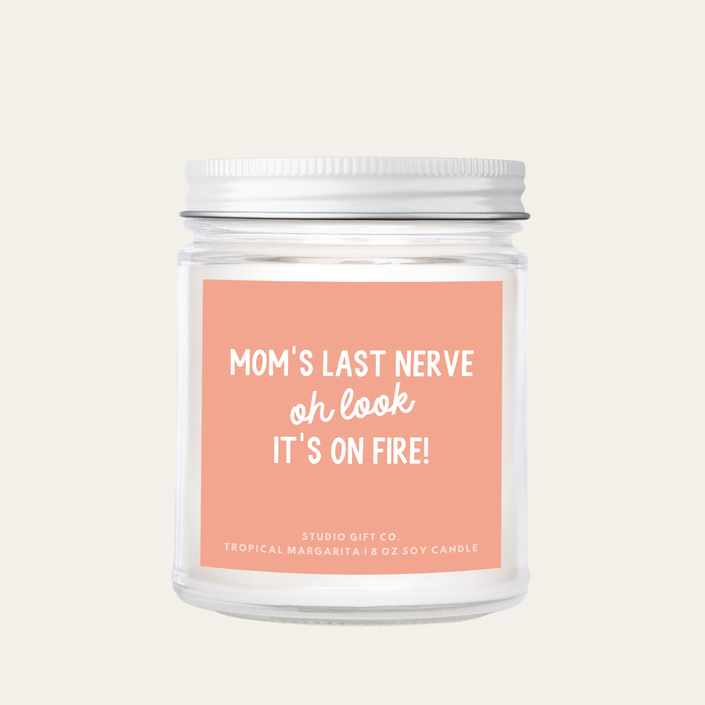 Mom's Last Nerve Oh Look It's On Fire | Mom Life Candle (C22) - Chic Avenue Boutique